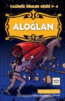 Aloğlan / Talihsiz İsimler Dizisi 4 - Neslihan Saltaş