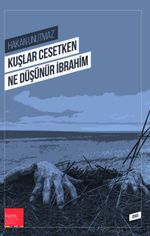 Kuşlar Cesetken Ne Düşünür İbrahim