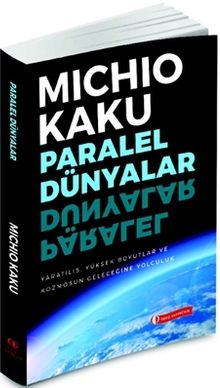 Paralel Dünyalar & Yaratılış, Yüksek Boyutlar ve Kosmos'un Geleceğine Yolculuk
