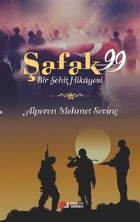Şafak 99 & Bir Şehit Hikayesi