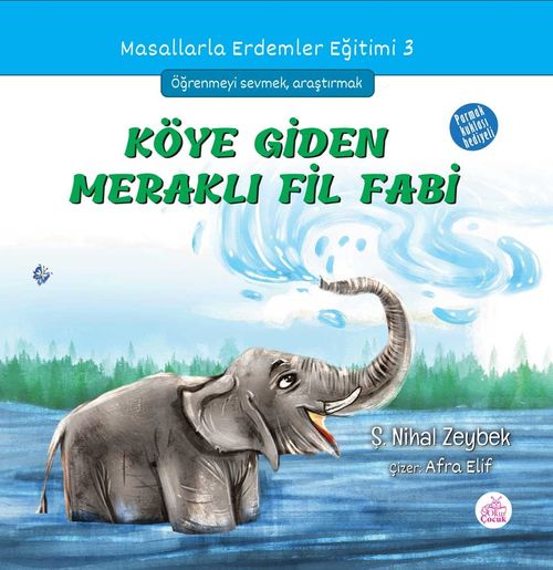Köye Giden Meraklı Fil Fabi / Masallarla Erdemler Eğitimi Serisi 3