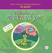 Duvarı Aşan Minik Tırtıl Yumi / Allah'ın İsimlerini Masallarla Öğrenelim Serisi 1