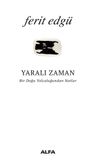 Yaralı Zaman &amp; Bir Doğu Yolculuğundan Notlar