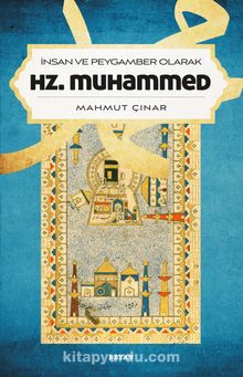 İnsan ve Peygamber Olarak Hz. Muhammed - Mahmut Çınar