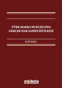 Türk Marka Hukukunda Gerçek Hak Sahipliği İlkesi