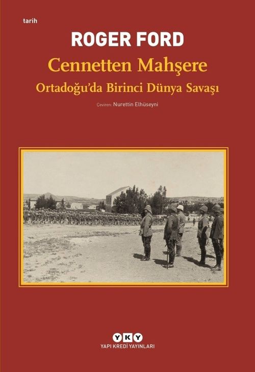 Cennetten Mahşere-Ortadoğu'da Birinci Dünya Savaşı