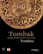 Tombak: Altından Süzülen Zarafet- Golden Grace:Tombac