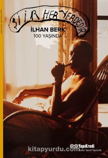 Şiir Her Yerdedir:İlhan Berk 100 Yaşında - Bilinmeyen Yazar
