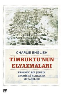 Timbuktu’nun Elyazmaları & Efsanevi Bir Şehrin Geçmişini Kurtarma Mücadelesi