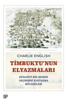 Timbuktu'nun Elyazmaları & Efsanevi Bir Şehrin Geçmişini Kurtarma Mücadelesi