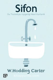 Sifon & Su Tesisatçısı Uygarlığı Nasıl Kurtardı - W. Hodding Carter