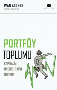 Portföy Toplumu & Kapitalist Öngörü Tarzı Üzerine