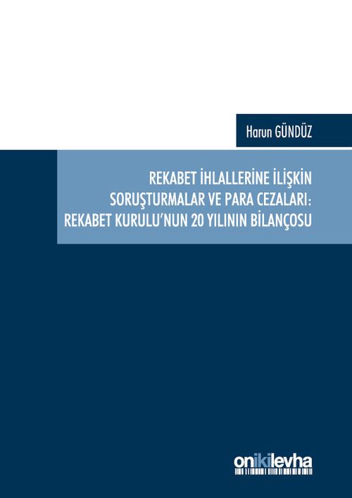 Rekabet İhlallerine İlişkin Soruşturmalar ve Para Cezaları: Rekabet Kurulu'nun 20 Yılının Bilançosu