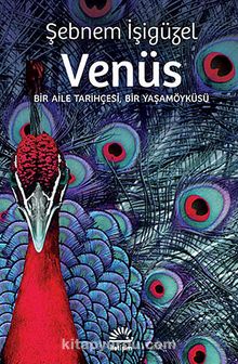 Venüs & Bir Aile Tarihçesi, Bir Yaşamöyküsü