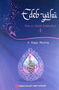 Edeb Yahu -I & Din ve Ahlak Sohbetleri