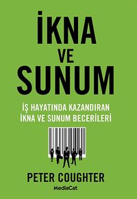 İkna ve Sunum & İş Hayatında Kazandıran İkna ve Sunum Becerileri