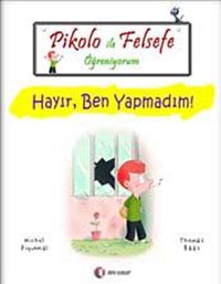 Pikolo ile Felsefe Öğreniyorum /  Hayır Ben Yapmadım