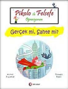 Pikolo ile Felsefe Öğreniyorum / Gerçek mi Sahte mi?