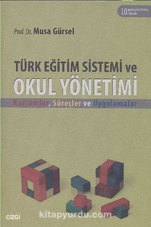 Türk Eğitim Sistemi ve Okul Yönetimi & Kavramlar,Süreçler ve Uygulamalar