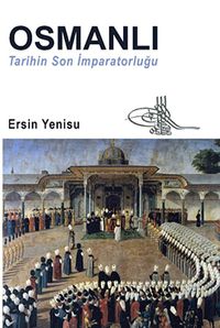 Osmanlı Tarihin Son İmparatorluğu