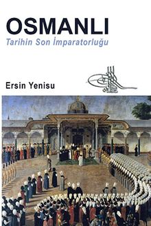 Osmanlı Tarihin Son İmparatorluğu