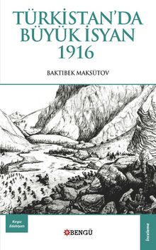 Türkistan'da Büyük İsyan 1916 - Baktıbek Maksütov