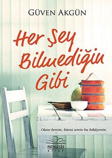 Her Şey Bilmediğin Gibi