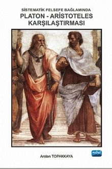 Sistematik Felsefe Bağlamında Platon-Aristoteles Karşılaştırması