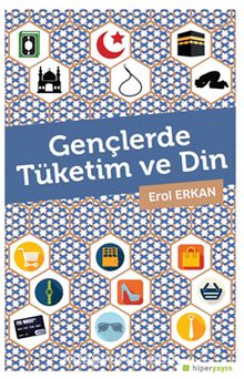 Gençlerde Tüketim ve Din - Erol Erkan