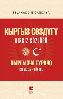Kırgız Sözlüğü (Kırgızca-Türkçe) - Selahaddin Çankaya