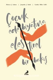 Çocuk Edebiyatına Eleştirel Bir Bakış - Rebecca J. Lukens