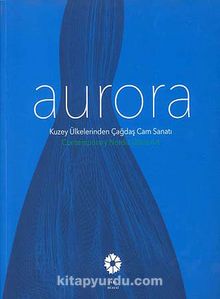 Aurora & Kuzey Ülkelerinden Çağdaş Cam Sanatı