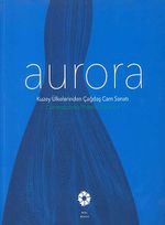Aurora & Kuzey Ülkelerinden Çağdaş Cam Sanatı