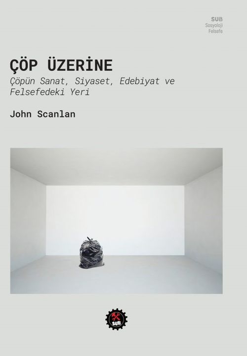 Çöp Üzerine & Çöpün Sanat, Siyaset, Edebiyat ve Felsefedeki Yeri