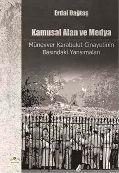 Kamusal Alan ve Medya & Münevver Karabulut Cinayetinin Basındaki Yansımaları