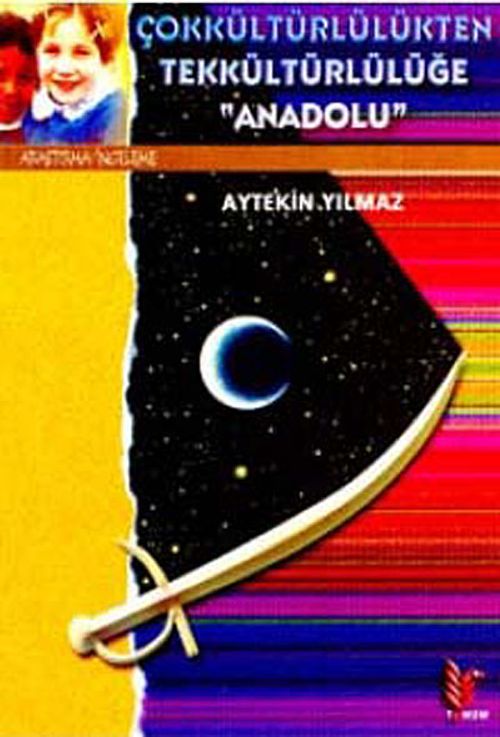 Çokkültürlülükten Tekkültürlülüğe Anadolu