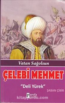 Çelebi Mehmet & Vatan Sağolsun - Deli Yürek - Şaban Çibir