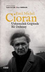 Emil Michel Cioran & Uykusuzluk Göğünde Bir Dolunay