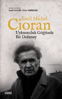 Emil Michel Cioran & Uykusuzluk Göğünde Bir Dolunay