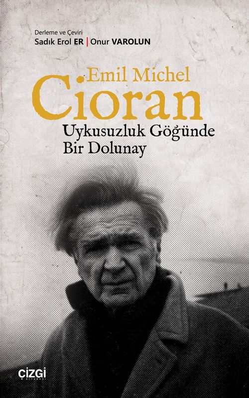 Emil Michel Cioran & Uykusuzluk Göğünde Bir Dolunay