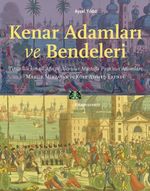 Kenar Adamları ve Bendeleri & Tirsinikli İsmail Ağa ve Alemdar Mustafa Paşa'nın Adamları, Manuk Mirzayan ve Köse Ahmed Efendi