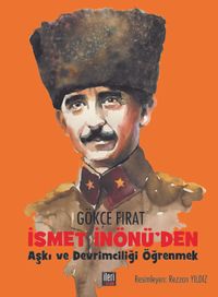 İsmet İnönü’den Aşkı ve Devrimciliği Öğrenmek 