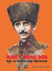 İsmet İnönü’den Aşkı ve Devrimciliği Öğrenmek 