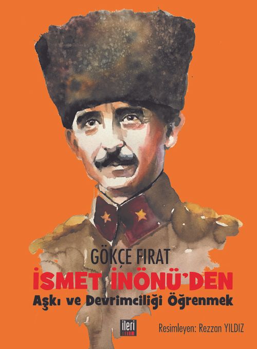 İsmet İnönü'den Aşkı ve Devrimciliği Öğrenmek 
