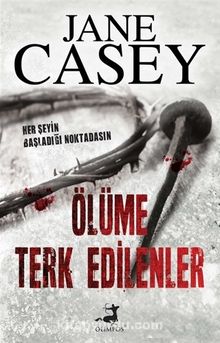 Ölüme Terk Edilenler - Jane Casey