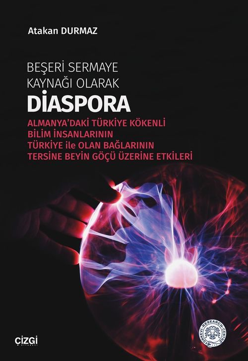 Beşeri Sermaye Kaynağı Olarak Diaspora & Almanya'daki Türkiye Kökenli Bilim İnsanlarının Türkiye ile Olan Bağlarının Tersine Beyin Göçü Üzerine Etkileri