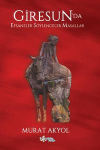 Giresun’da Efsaneler Söylenceler Masallar