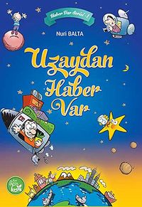 Uzaydan Haber Var / Haber Var Serisi -1