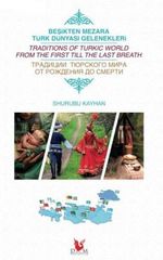 Beşikten Mezara Türk Dünyası Gelenekleri & Tradidions Of Turkic World From The First Till The Last Breath