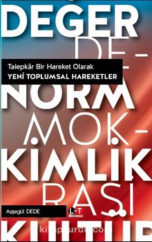 Talepkar Bir Hareket Olarak Yeni Toplumsal Hareketler - Ayşegül Dede